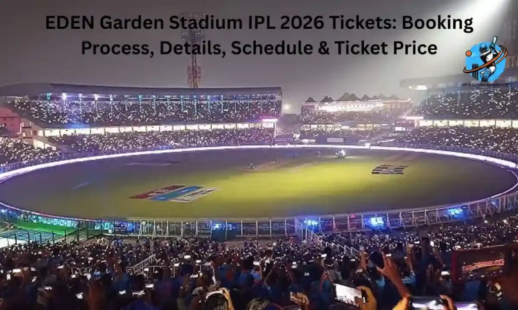 EDEN Garden Stadium IPL 2026 Tickets: Booking Process, Details, Schedule & Ticket Price