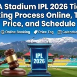 HPCA Stadium IPL 2026 Tickets Booking Process, Ticket Price, and Schedule 2026
